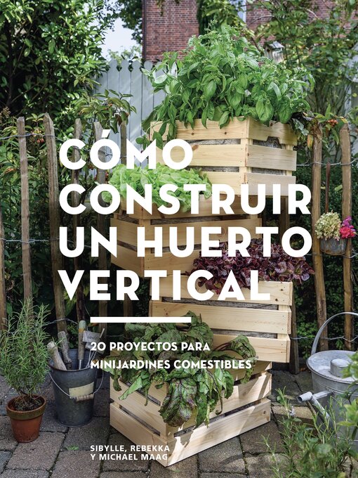 Title details for Cómo construir un huerto vertical by Sibylle Maag - Available